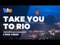 Rio - Take You To Rio [Lyric Video / Letra]