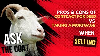 Pros and Cons Regarding Liability When Using a Contract For Deed vs Taking a Mortgage When Selling