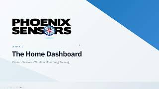 Lesson 1 - The Home Dashboard - Phoenix Sensors Wireless Monitoring Portal