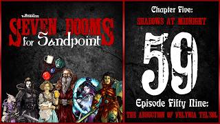 Ep. 59: “The Abduction of Velynia Tel’Sol” | Seven Dooms for Sandpoint | Ch. 5: Shadows at Midnight @MiniTerrainDomain