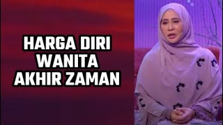 Harga Diri Wanita Akhir Zaman | Ustazah Asni Mansor