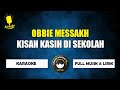 Kisah kasih di sekolah - Obbie messakh (karaoke)