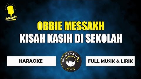 Kisah kasih di sekolah - Obbie messakh (karaoke)