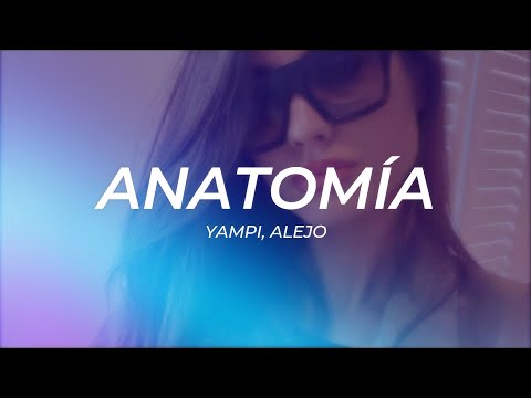 Yampi, Alejo - Anatomía || Letra