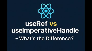 React useRef vs useImperativeHandle — What’s the Difference? (With Real Code Examples)