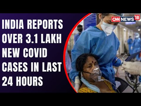 Over 3.1 Lakh New COVID19 Cases Reported In India | Covid 19 News | CNN News18