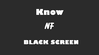 NF - Know 10 Hour BLACK SCREEN Version