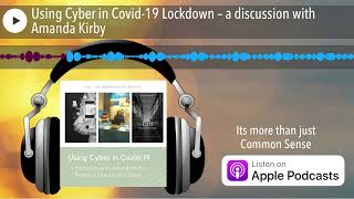 Using Cyber in Covid-19 Lockdown – a discussion with Amanda Kirby