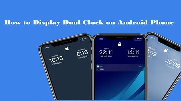How to Display Dual Clock on Android Phone