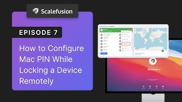 EP 7 | How to Configure Mac PIN While Locking a Device Remotely? | Scalefusion UEM