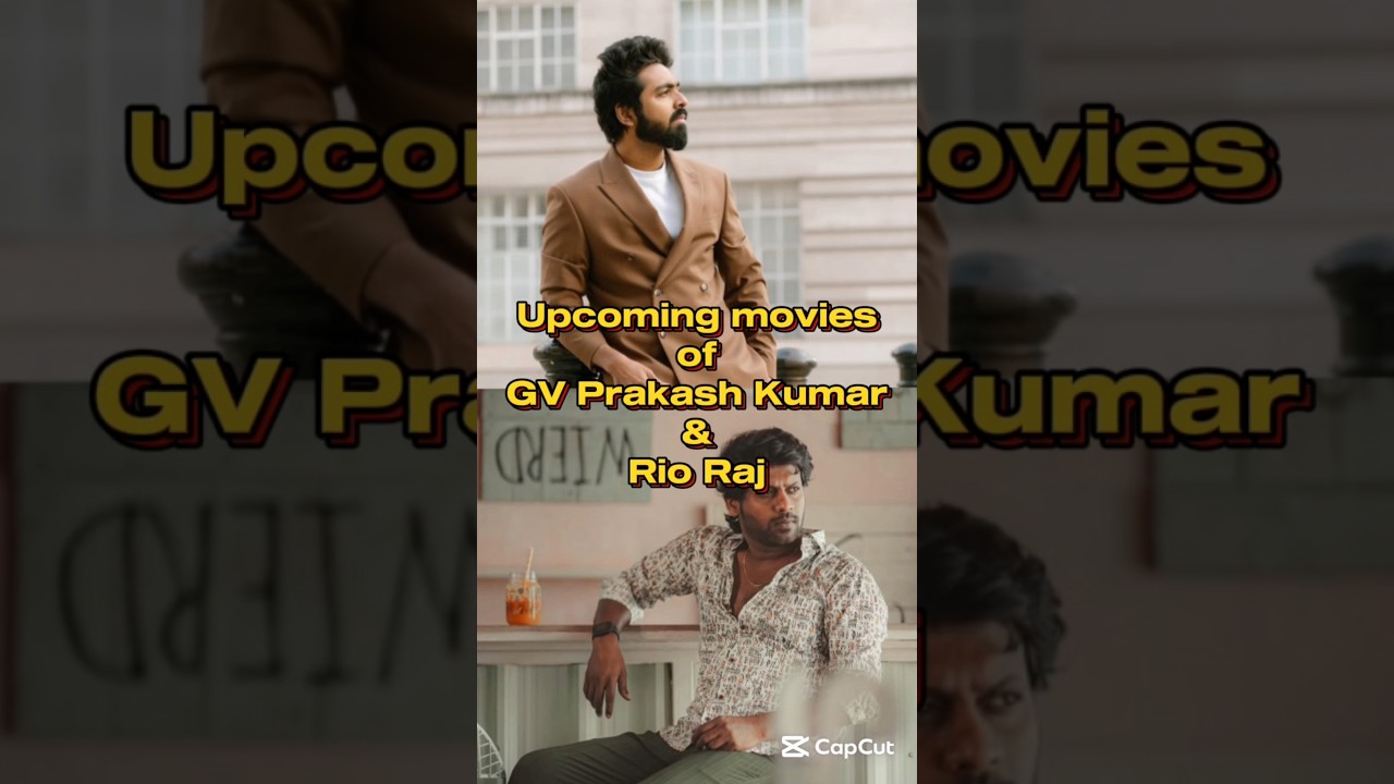 Upcoming movies of GV Prakash Kumar & Rio Raj 