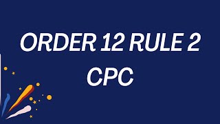 ORDER 12 RULE 2 CPC| Application 12/2 cpc |addmission