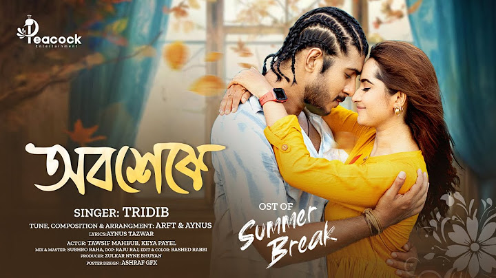 অবশেষে | Obosheshe | Full Song | Tawsif Mahbub | Keya Payel | Raktim Das Tridib | Summer Break