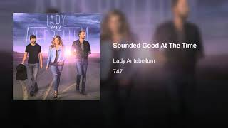 SOUNDED GOOD AT THE TIME - LADY ANTEBELLUM
