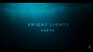 Video thumbnail of "HAEVN - Bright Lights"