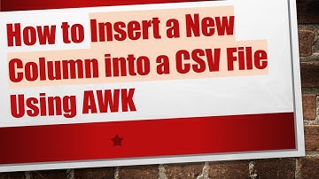 How to Insert a New Column into a CSV File Using AWK