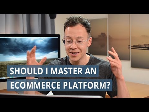 Should I master an ecommerce platform?