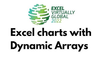 Excel charts with Dynamic Arrays at Excel Virtually Global Conference 2022