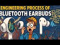 Engineering Process of Bluetooth Earbuds