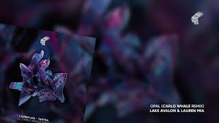 Lake Avalon & Lauren Mia - Opal (Carlo Whale Remix)