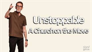 City of Grace I Sermon I Unstoppable: A Church on the Move | Part 2