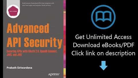 Advanced API Security: Securing APIs with OAuth 2.0, OpenID Connect, JWS, and JWE