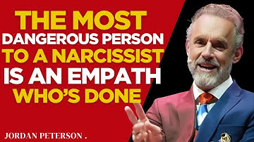 The Most Dangerous Person to a Narcissist Is an Empath Who’s Done | JORDAN PETERSON MOTIVATIONAL