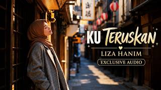 Liza Hanim - Ku Teruskan (Exclusive Audio)
