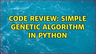 Code Review: Simple Genetic Algorithm in Python