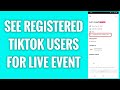 How To See Registered TikTok Users For Live Event