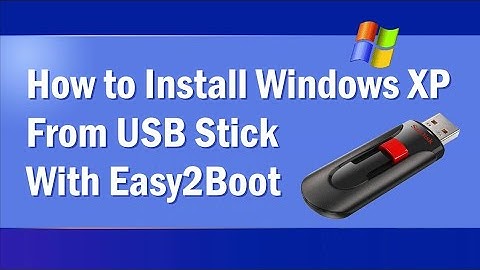 How to Install Windows XP from USB Flash Drive with Easy2Boot (2024)