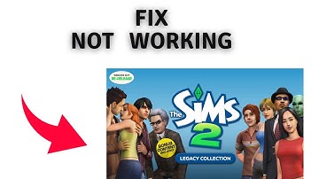 How to Fix The Sims 2 Legacy Collection Not Working or Not Loading on PC