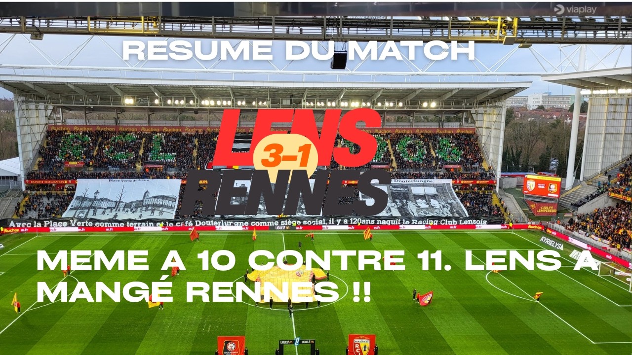 [Vidéo Ambiance] LENS 3- 1 RENNES ! MEME A 10 CONTRE 11. LENS A MANGé ...