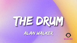 Alan Walker - The Drum (Lyrics - MELLOW LYRIC)