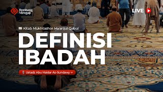 Definisi Ibadah - Ustadz Abu Haidar As-Sundawy