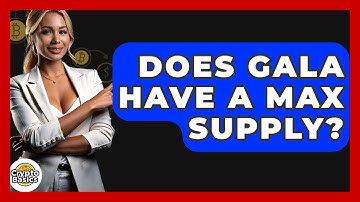 Does Gala Have A Max Supply? - CryptoBasics360.com