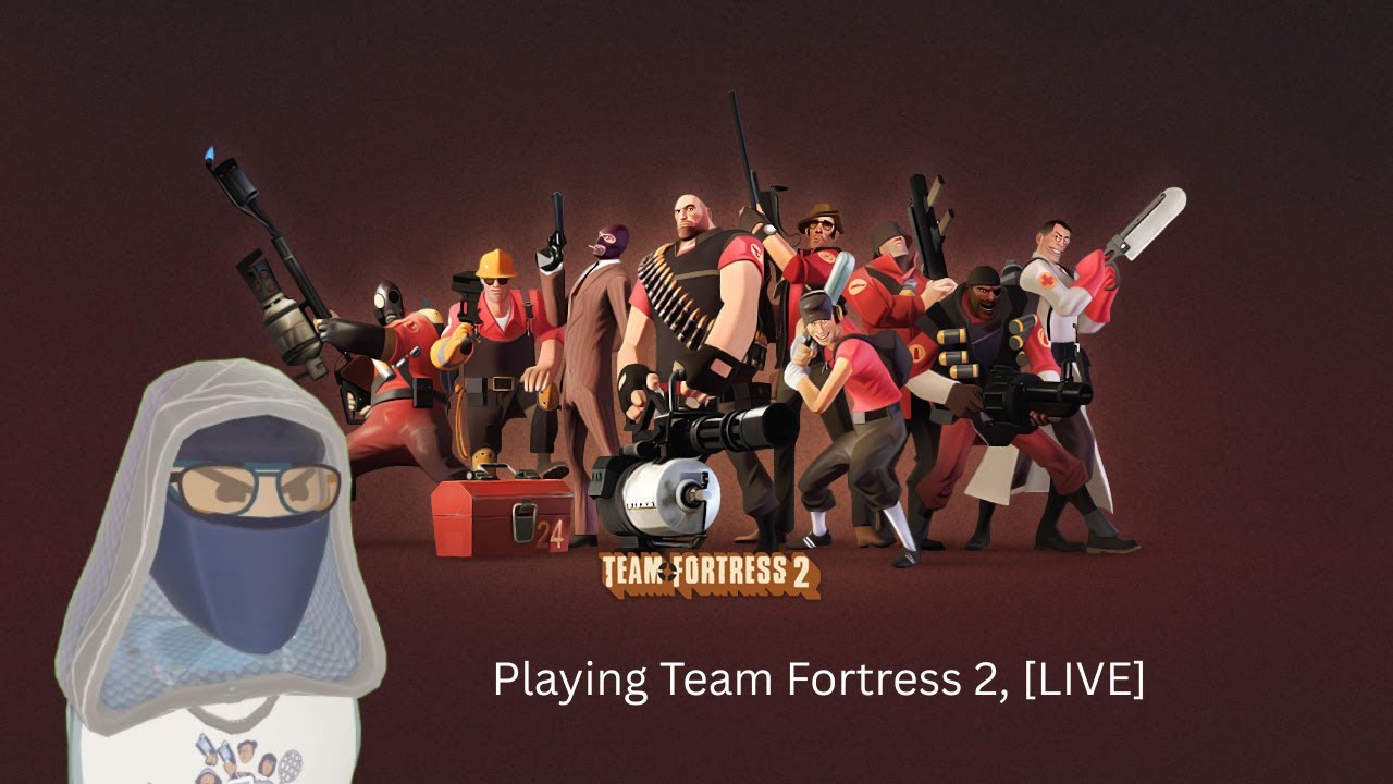 Playing Team Fortress 2, [LIVE] - YouTube
