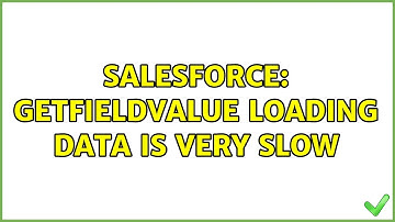 Salesforce: getFieldValue loading data is very slow