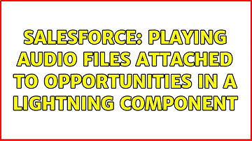 Salesforce: Playing Audio files attached to Opportunities in a Lightning Component