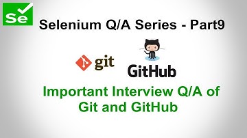 Git and GitHub Interview Questions and Answers | Top 22 Git commands for selenium Testers
