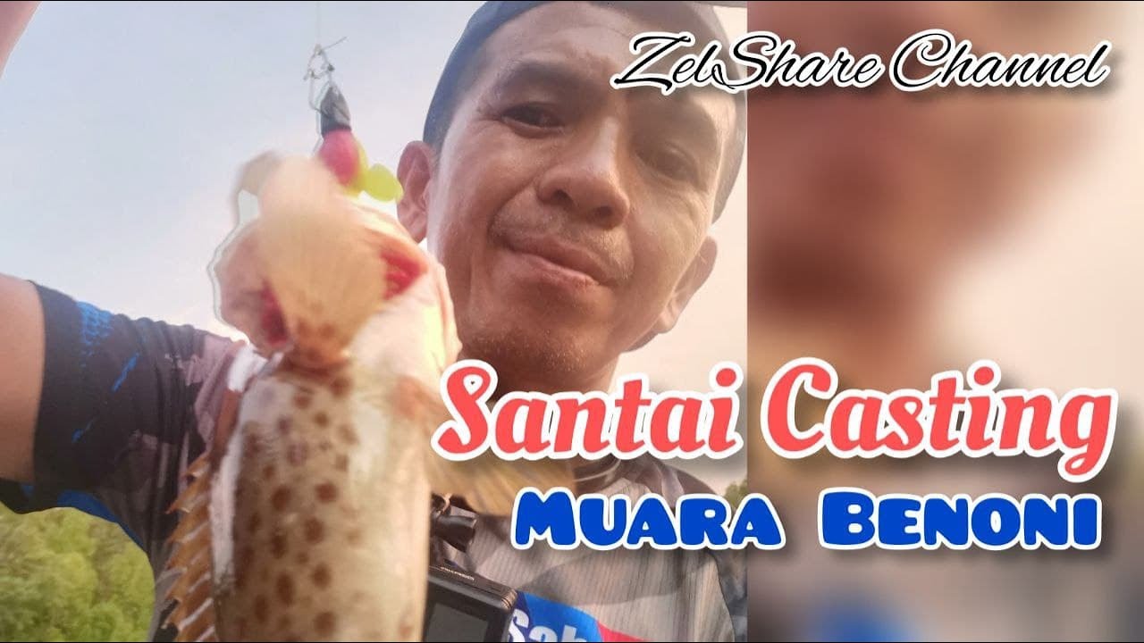 SANTAI CAST SUNGAI BENONI BERSAMA MR. ABU