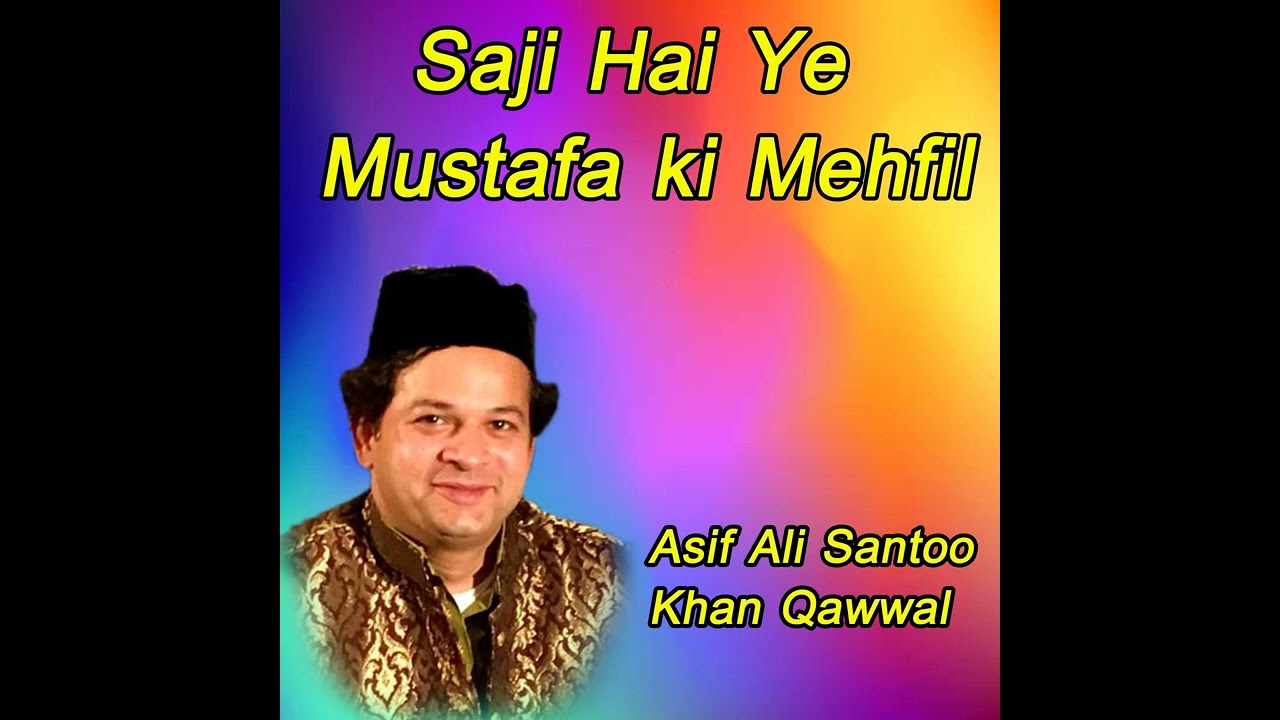 Asif Ali Khan Santoo Qawwal   Saji Hai Ye Mustafa Ki Mehfil