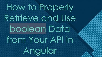 How to Properly Retrieve and Use boolean Data from Your API in Angular