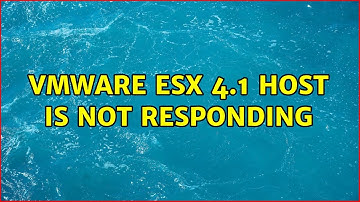 VMWARE ESX 4.1 HOST is not responding