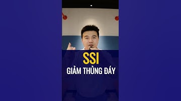 CỔ PHIẾU SSI GIẢM THỦNG ĐÁY