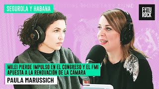 MILEI PIERDE IMPULSO Y EL FMI APUESTA A LA RENOVACIÓN DE LA CÁMARA | PAULA MARUSSICH en SEGUROLA