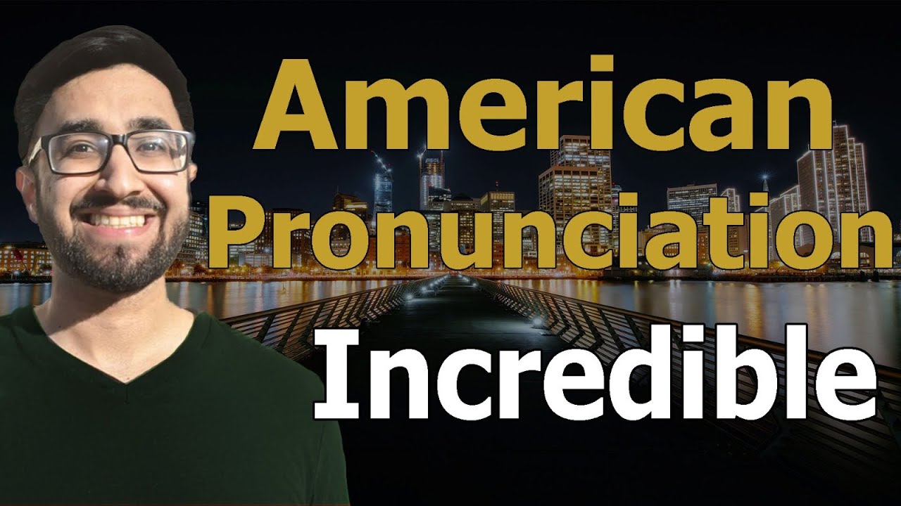 American English Pronunciation Of Incredible