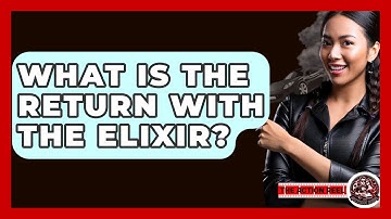 What Is The Return With The Elixir? - The Action Reel