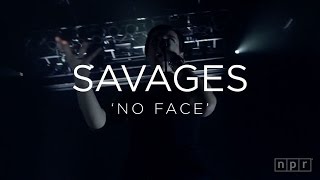 Savages: &#39;No Face&#39; | NPR MUSIC FRONT ROW