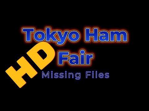 Tokyo Ham Fair Missing Files - Cantenna, Giant Key, etc.